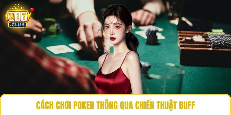 Cách chơi poker thông qua chiến thuật buff