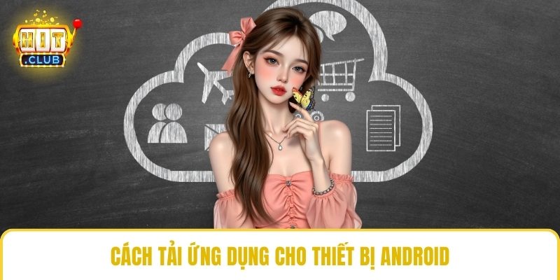 Cách tải ứng dụng cho thiết bị Android