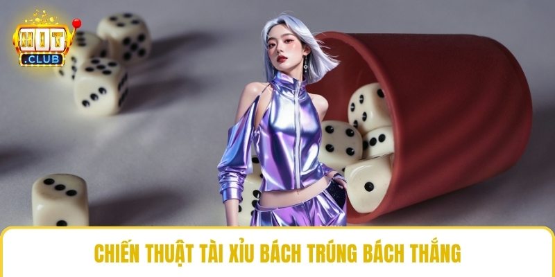 Chiến thuật tài xỉu bách trúng bách thắng