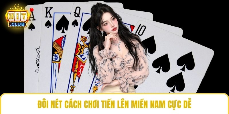 Đôi nét cách chơi tiến lên miền Nam cực dễ