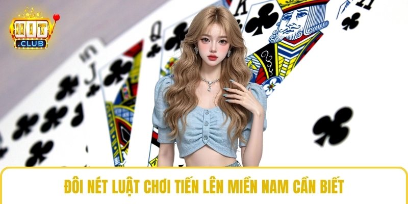 Đôi nét luật chơi tiến lên miền Nam cần biết