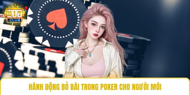 Hành động bỏ bài trong poker cho người mới