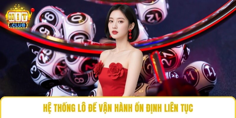 Hệ thống lô đề vận hành ổn định liên tục