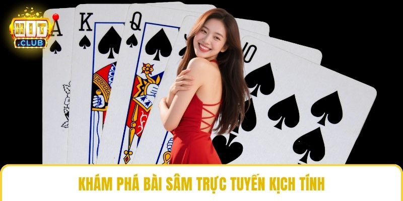 Khám phá bài sâm trực tuyến kịch tính