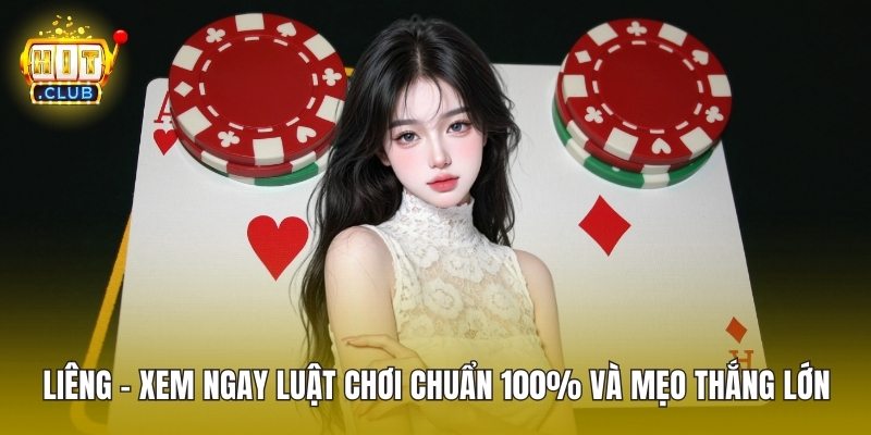 Liêng - Xem Ngay Luật Chơi Chuẩn 100% Và Mẹo Thắng Lớn