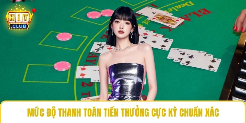 Mức độ thanh toán tiền thưởng cực kỳ chuẩn xác