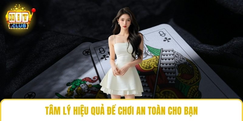 Tâm lý hiệu quả để chơi an toàn cho bạn