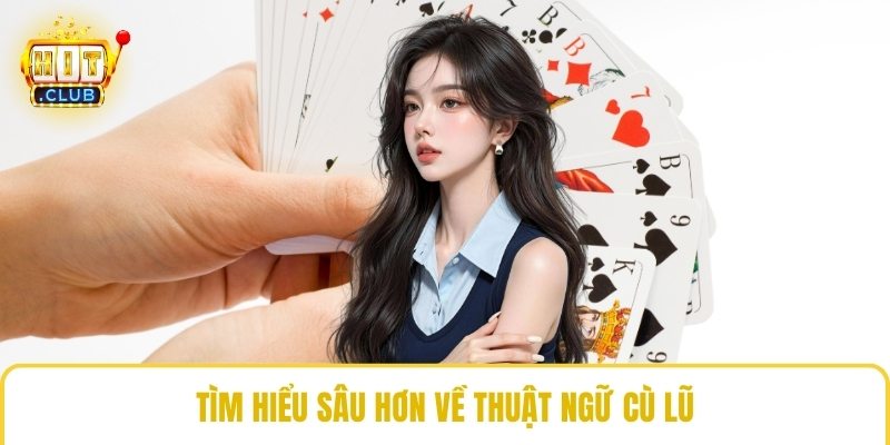 Tìm hiểu sâu hơn về thuật ngữ cù lũ