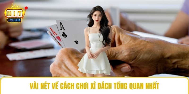 Vài nét về cách chơi xì dách tổng quan nhất