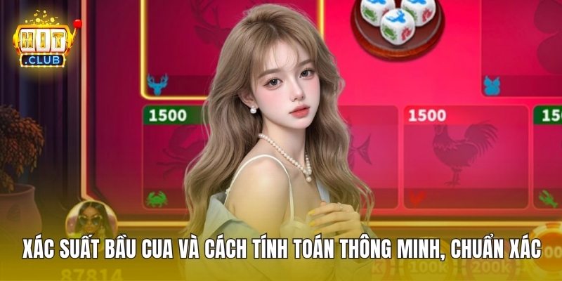 Xác Suất Bầu Cua Và Cách Tính Toán Thông Minh, Chuẩn Xác