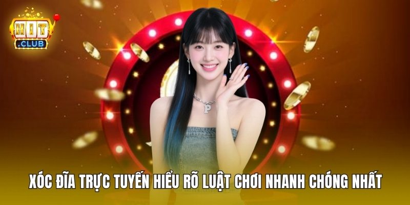 Xóc Đĩa Trực Tuyến Hiểu Rõ Luật Chơi Nhanh Chóng Nhất